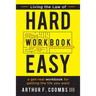 Living the Law of Hard Easy Workbook: A Get-Real Workbook for Getting the Life You Want