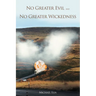No Greater Evil and No Greater Wickedness