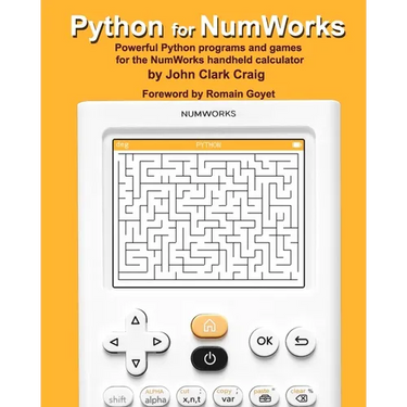 Python for NumWorks: Powerful Python programs and games for the NumWorks handheld calculator