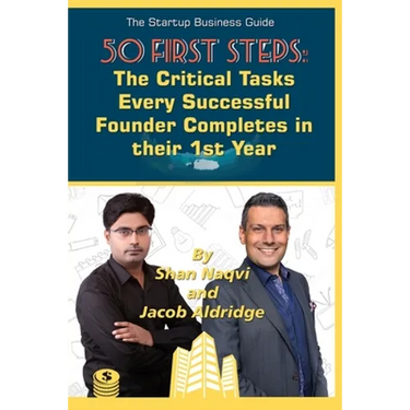 The Start-up Business Guide: 50 First Steps Every Successful Founder Completes in their First Year