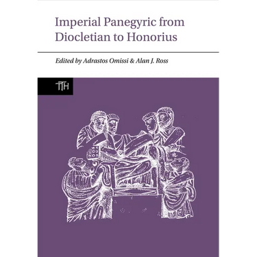 Imperial Panegyric from Diocletian to Honorius