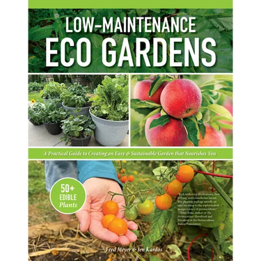 Low-Maintenance Eco Gardens: A Practical Guide to Creating an Easy & Sustainable Garden That Nourishes You