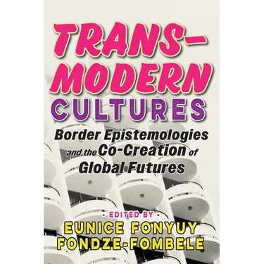 Transmodern Cultures: Border Epistemologies and the Co-Creation of Global Futures
