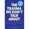 The Trauma We Don't Talk about: Tools for Living and Life-Changing Stories of Preservation, Healing, Love and Advocacy of the SELF, Volume 1
