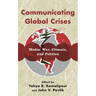 Communicating Global Crises: Media, War, Climate, and Politics