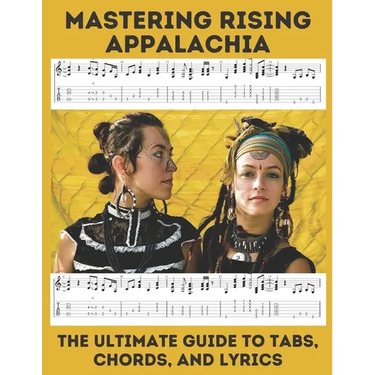 Mastering Rising Appalachia: The Ultimate Guide to Tabs, Chords, and Lyrics