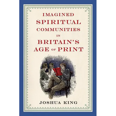 Imagined Spiritual Communities in Britain's Age of Print