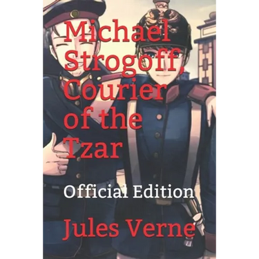 Michael Strogoff, Courier of the Tzar: (Official Edition)