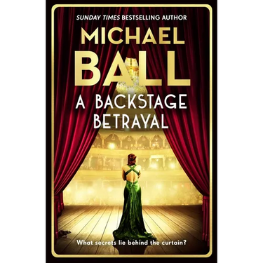 A Backstage Betrayal: The Perfect Gift for the Festive Season from the West End Legend and Bestselling Author