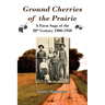 Ground Cherries of the Prairie: Young Pioneer Farmers Survive Early 20th Century