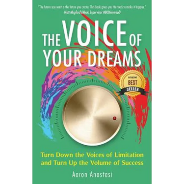 The Voice of Your Dreams: Turn Down the Voices of Limitation and Turn Up the Volume of Success