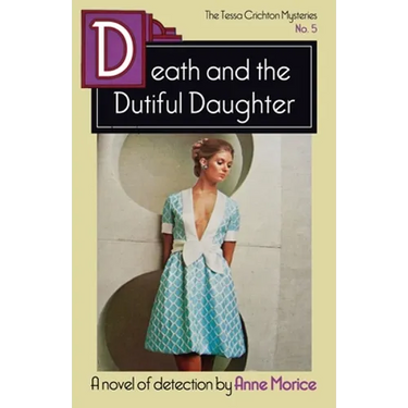 Death and the Dutiful Daughter: A Tessa Crichton Mystery