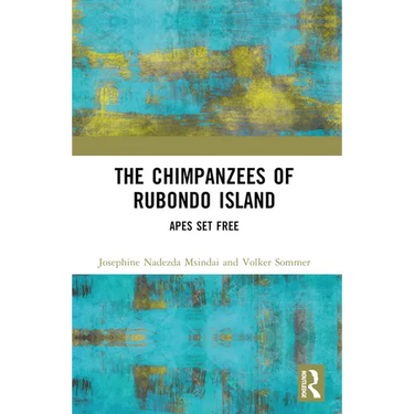 The Chimpanzees of Rubondo Island: Apes Set Free