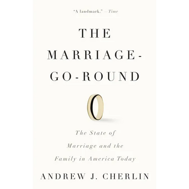 The Marriage-Go-Round: The State of Marriage and the Family in America Today