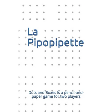 La Pipopipette: Dots and Boxes is a pencil-and-paper game for two players