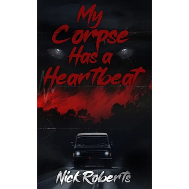 My Corpse Has a Heartbeat
