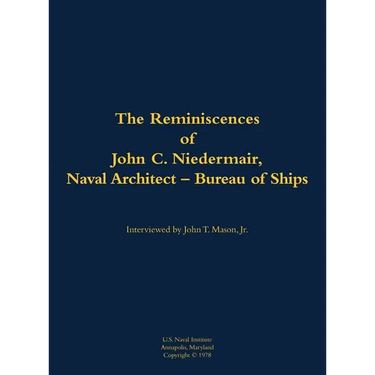 The Reminiscences of John C. Neidermair, Naval Architect--Bureau of Ships: 1893-1982