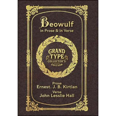 Large Print - Beowulf in Prose & in Verse - Grand Type Collector's Edition - Matte Hardcover with Dust Jacket: Kirtlan (Prose) & Hall (Verse)