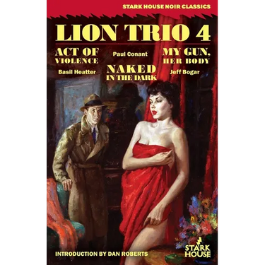 Lion Trio 4: Act of Violence / Naked in the Dark / My Gun, Her Body