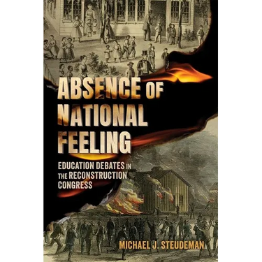 Absence of National Feeling: Education Debates in the Reconstruction Congress