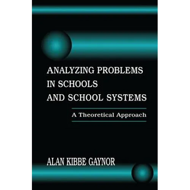 Analyzing Problems in Schools and School Systems: A Theoretical Approach