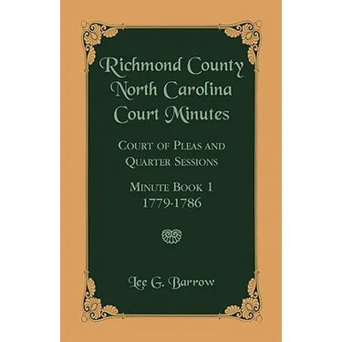 Richmond County, North Carolina Court Minutes: Court of Pleas and Quarter Sessions, Minute Book 1, 1779-1786