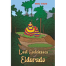 The Lost Goddesses of Eldorado