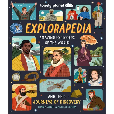 Lonely Planet Kids Explorapedia: Meet the World's Greatest Explorers Step Back in Time & Learn about Their Incredible Travels Bursting with Amazing Il