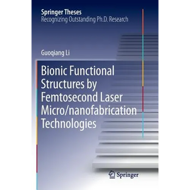 Bionic Functional Structures by Femtosecond Laser Micro/Nanofabrication Technologies