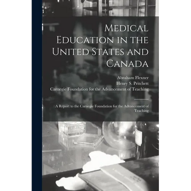 Medical Education in the United States and Canada: a Report to the Carnegie Foundation for the Advancement of Teaching