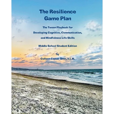 The Resilience Game Plan: The Tween Playbook for Developing Cognitive, Communication, and Mindfulness Life Skills - Middle School Student Editio