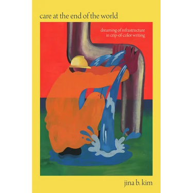 Care at the End of the World: Dreaming of Infrastructure in Crip-Of-Color Writing