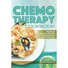 Chemo Therapy Cookbook: Healthy & Delicious Recipes to Enjoy During Chemo Therapy