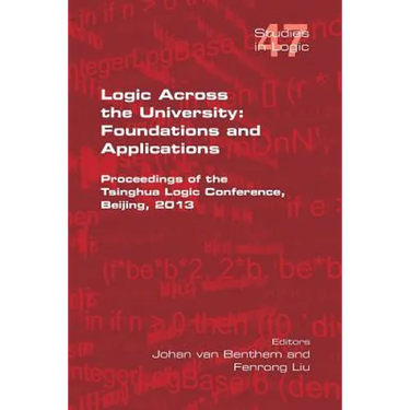 Logic Across the University: Foundations and Applications
