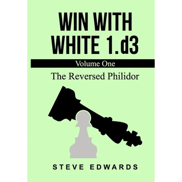 Win With White 1.d3: The Reversed Philidor
