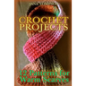 Crochet Projects: 12 Patterns for Warm Scarves: (Crochet Patterns, Crochet Stitches)