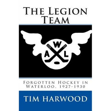 The Legion Team: Forgotten Hockey in Waterloo, 1927-1930