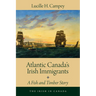 Atlantic Canada's Irish Immigrants: A Fish and Timber Story