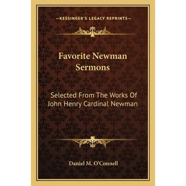Favorite Newman Sermons: Selected From The Works Of John Henry Cardinal Newman