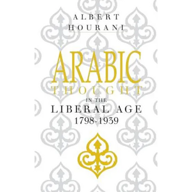 Arabic Thought in the Liberal Age 1798-1939