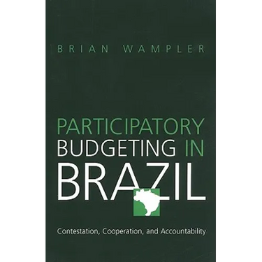 Participatory Budgeting in Brazil: Contestation, Cooperation, and Accountability