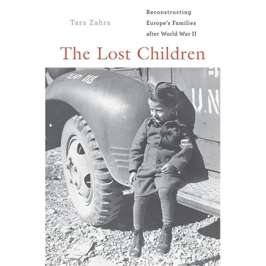 The Lost Children: Reconstructing Europe's Families After World War II