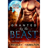Granted by the Beast: A Steamy Paranormal Romance Spin on Beauty and the Beast