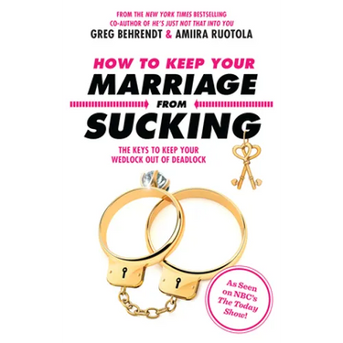How to Keep Your Marriage from Sucking: The Keys to Keep Your Wedlock Out of Deadlock