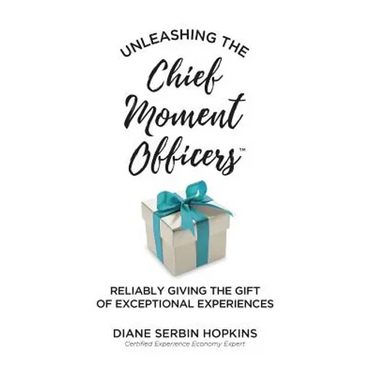 Unleashing the Chief Moment Officers: Reliably Giving the Gift of Exceptional Experiences