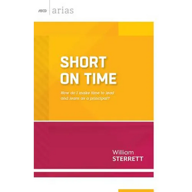 Short on Time: How Do I Make Time to Lead and Learn as a Principal? (ASCD Arias