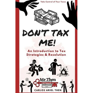 Don't Tax Me!: An Introduction to Tax Strategies & Resolution