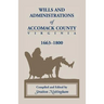 Wills and Administrations of Accomack County, Virginia 1663-1800