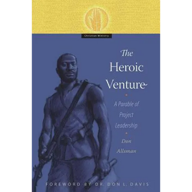 The Heroic Venture: A Parable of Project Leadership