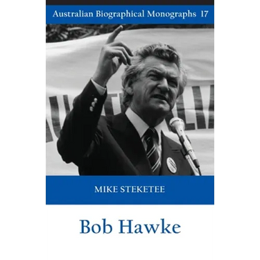 Bob Hawke (Australian Biographical Monographs)